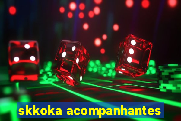 skkoka acompanhantes